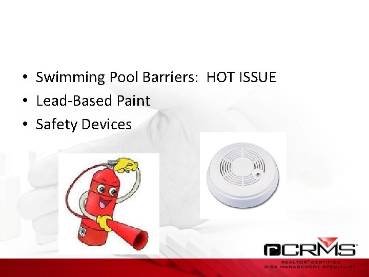  • Swimming Pool Barriers: HOT ISSUE • Lead-Based Paint • Safety Devices 