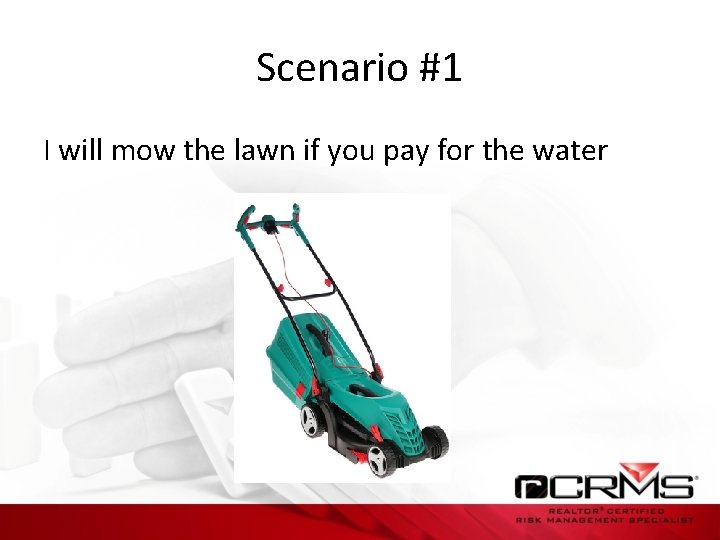 Scenario #1 I will mow the lawn if you pay for the water 