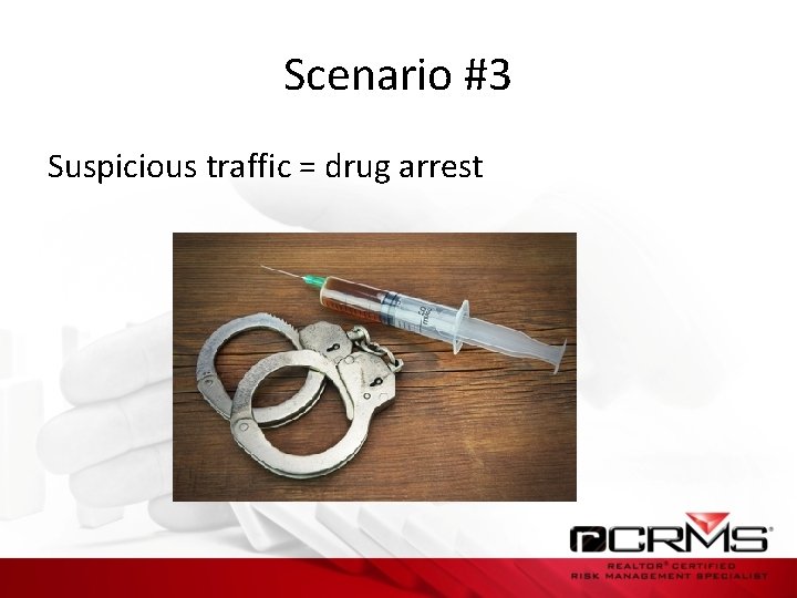 Scenario #3 Suspicious traffic = drug arrest 