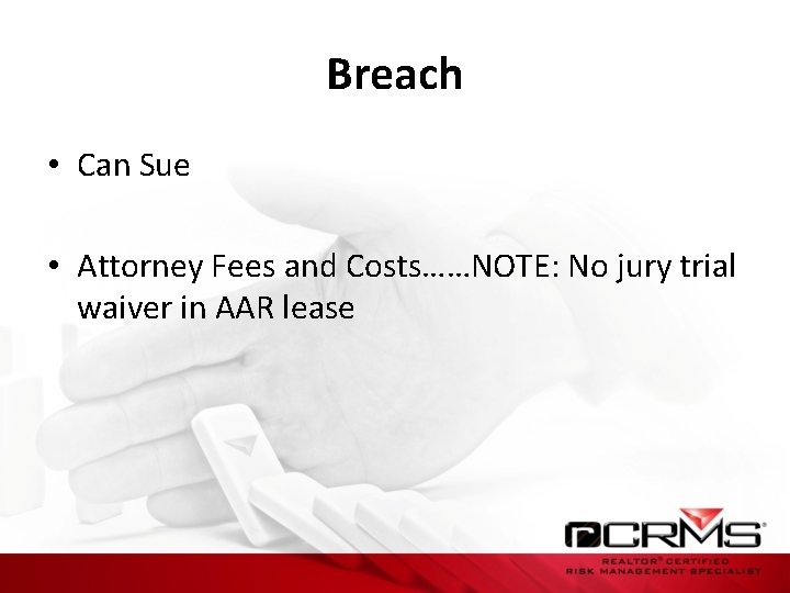 Breach • Can Sue • Attorney Fees and Costs……NOTE: No jury trial waiver in