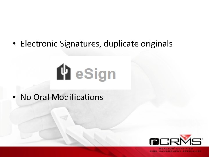  • Electronic Signatures, duplicate originals • No Oral Modifications 