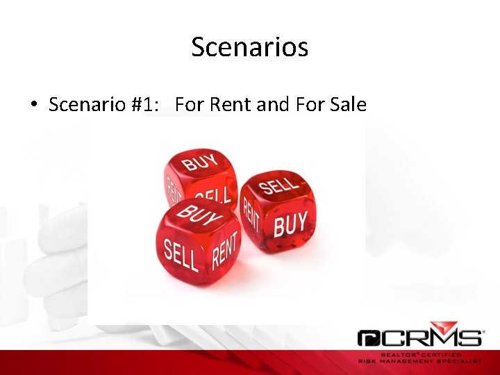 Scenarios • Scenario #1: For Rent and For Sale 