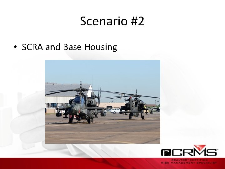 Scenario #2 • SCRA and Base Housing 