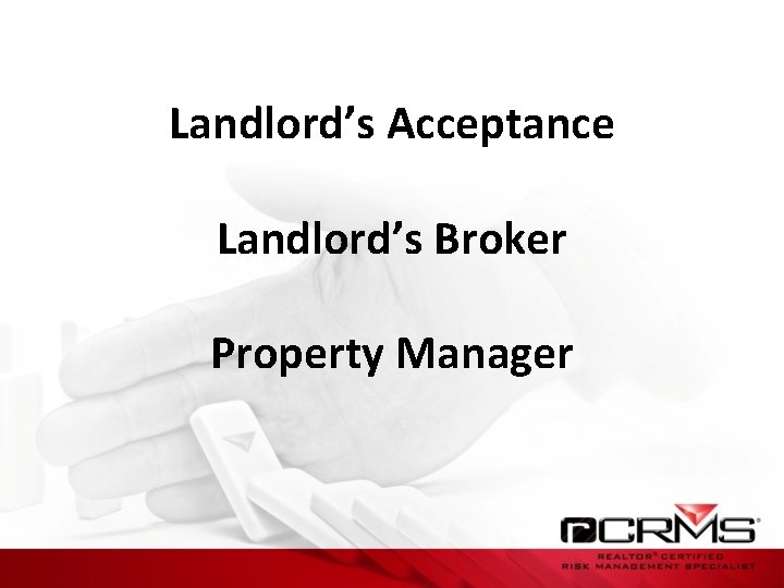 Landlord’s Acceptance Landlord’s Broker Property Manager 