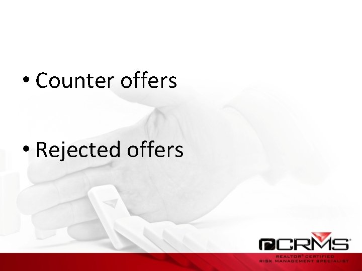  • Counter offers • Rejected offers 