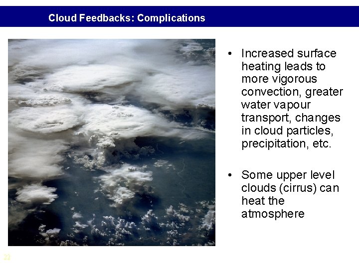 Cloud Feedbacks: Complications • Increased surface heating leads to more vigorous convection, greater water