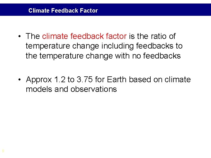 Climate Feedback Factor • The climate feedback factor is the ratio of temperature change