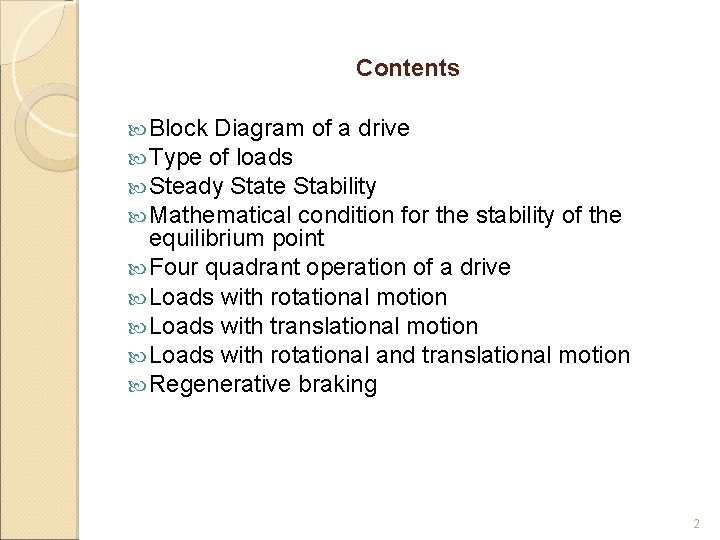 Contents Block Diagram of a drive Type of loads Steady State Stability Mathematical condition