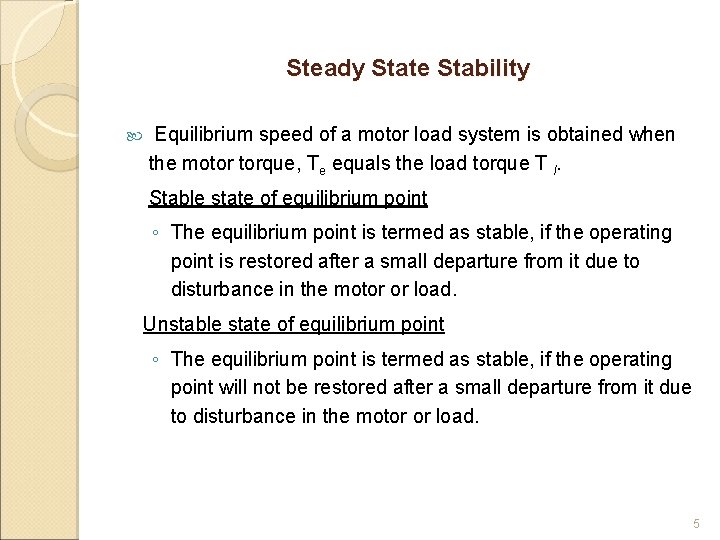 Steady State Stability Equilibrium speed of a motor load system is obtained when the