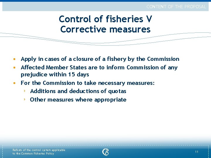 CONTENT OF THE PROPOSAL Control of fisheries V Corrective measures • Apply in cases