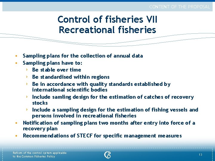 CONTENT OF THE PROPOSAL Control of fisheries VII Recreational fisheries • Sampling plans for