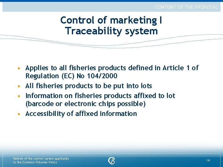 CONTENT OF THE PROPOSAL Control of marketing I Traceability system • Applies to all