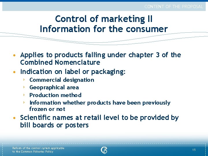 CONTENT OF THE PROPOSAL Control of marketing II Information for the consumer • Applies