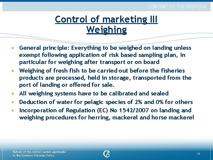 CONTENT OF THE PROPOSAL Control of marketing III Weighing • General principle: Everything to