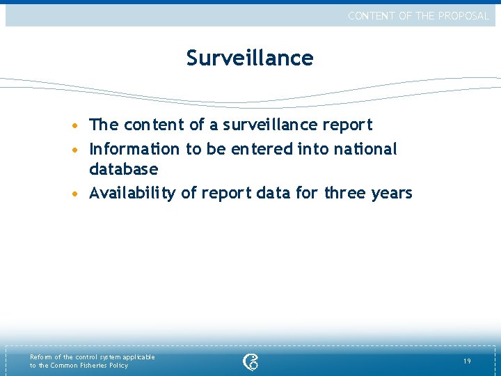 CONTENT OF THE PROPOSAL Surveillance • The content of a surveillance report • Information