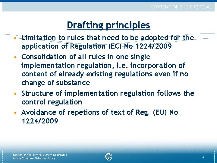 CONTENT OF THE PROPOSAL Drafting principles • Limitation to rules that need to be