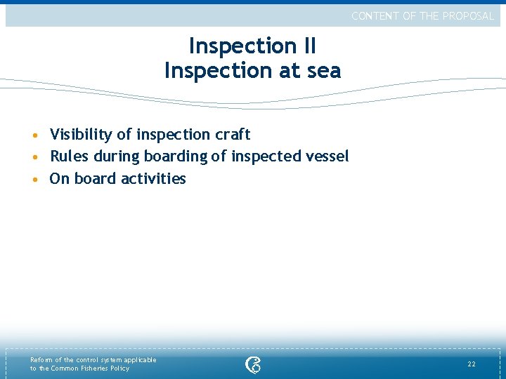 CONTENT OF THE PROPOSAL Inspection II Inspection at sea • Visibility of inspection craft