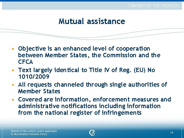 CONTENT OF THE PROPOSAL Mutual assistance • Objective is an enhanced level of cooperation