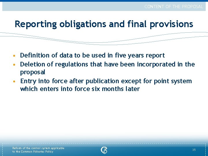 CONTENT OF THE PROPOSAL Reporting obligations and final provisions • Definition of data to