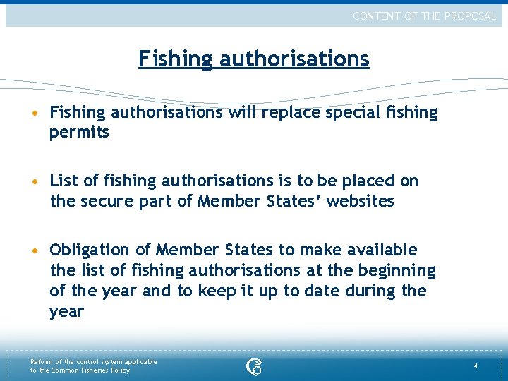 CONTENT OF THE PROPOSAL Fishing authorisations • Fishing authorisations will replace special fishing permits