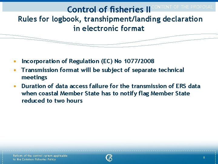 Control of fisheries II CONTENT OF THE PROPOSAL Rules for logbook, transhipment/landing declaration in