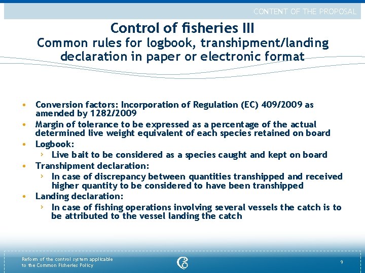 CONTENT OF THE PROPOSAL Control of fisheries III Common rules for logbook, transhipment/landing declaration