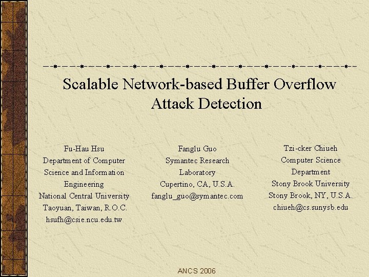 Scalable Network-based Buffer Overflow Attack Detection Fu-Hau Hsu Department of Computer Science and Information