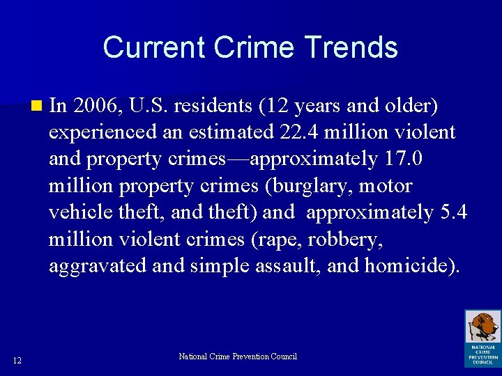 Current Crime Trends n In 2006, U. S. residents (12 years and older) experienced