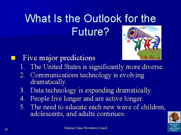 What Is the Outlook for the Future? n Five major predictions 1. The United
