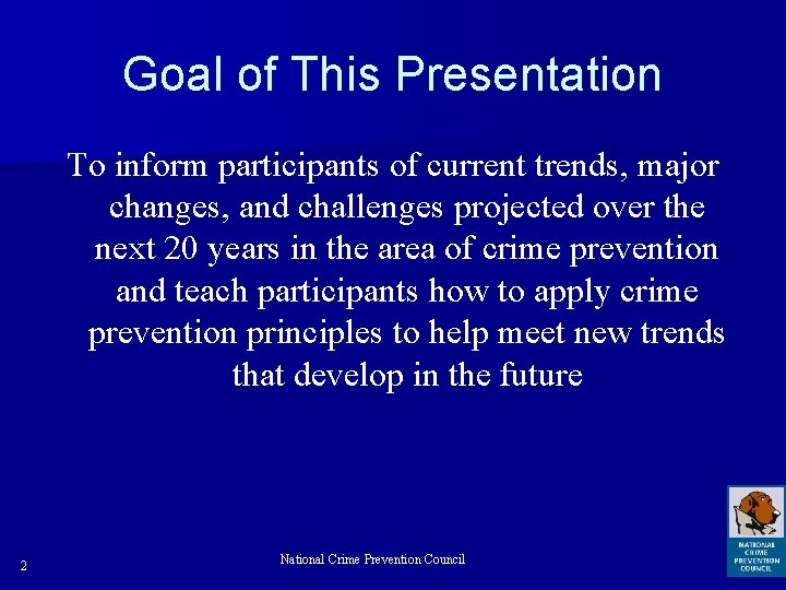 Goal of This Presentation To inform participants of current trends, major changes, and challenges