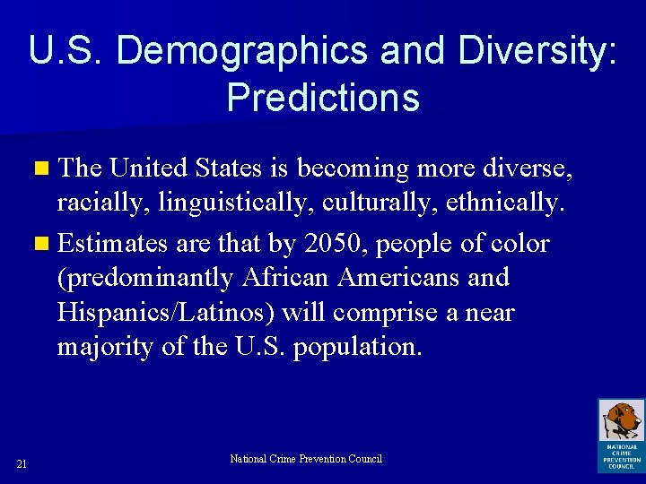 U. S. Demographics and Diversity: Predictions n The United States is becoming more diverse,