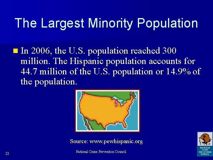 The Largest Minority Population n In 2006, the U. S. population reached 300 million.