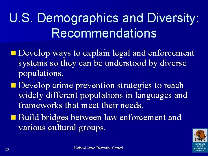 U. S. Demographics and Diversity: Recommendations n Develop ways to explain legal and enforcement