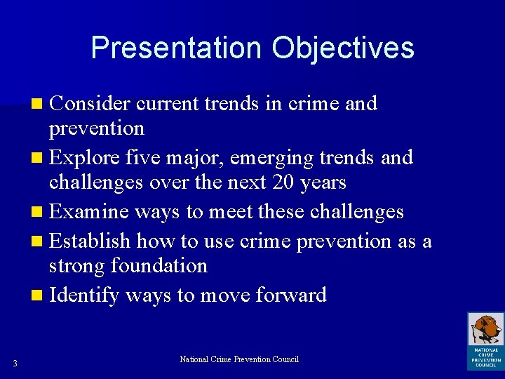 Presentation Objectives n Consider current trends in crime and prevention n Explore five major,