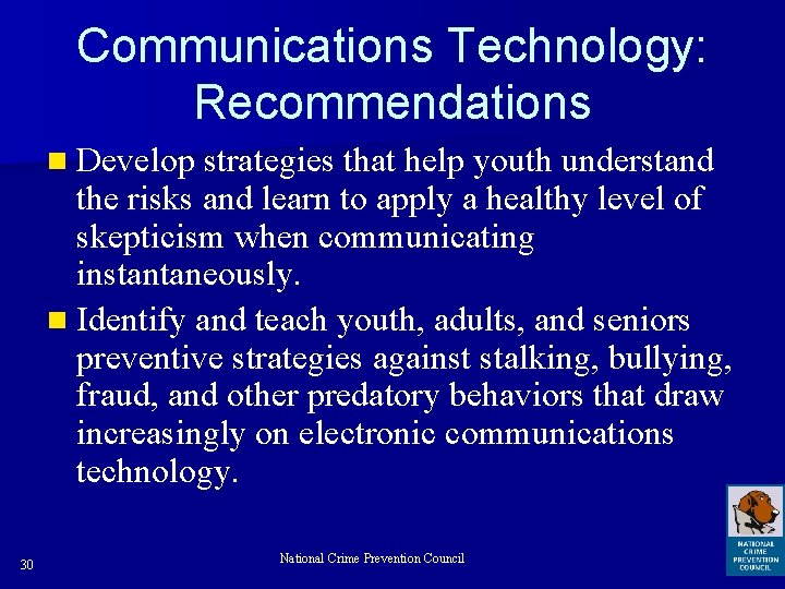 Communications Technology: Recommendations n Develop strategies that help youth understand the risks and learn