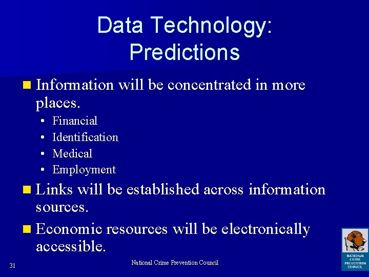 Data Technology: Predictions n Information will be concentrated in more places. • • Financial