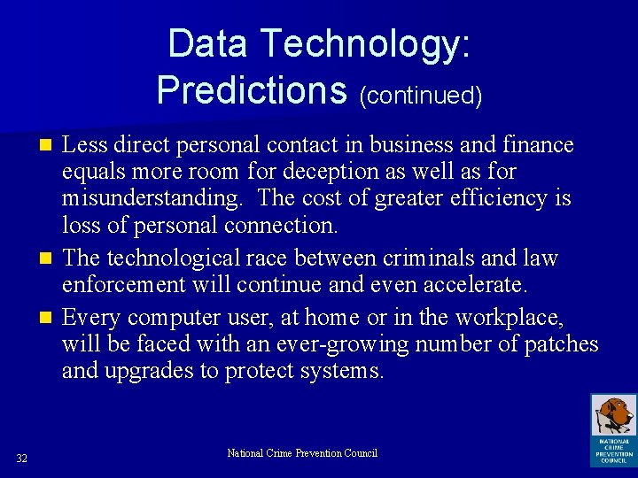Data Technology: Predictions (continued) Less direct personal contact in business and finance equals more