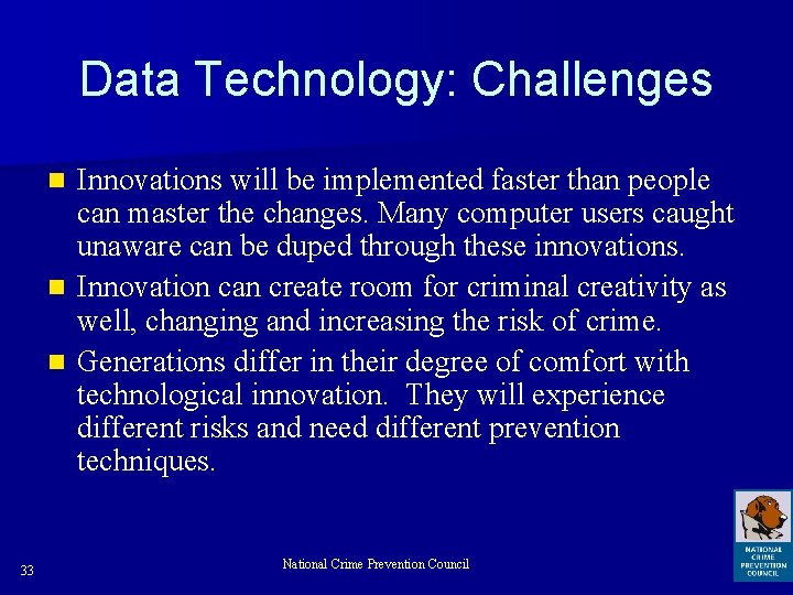 Data Technology: Challenges Innovations will be implemented faster than people can master the changes.