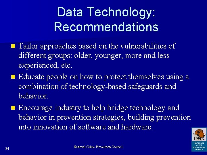 Data Technology: Recommendations Tailor approaches based on the vulnerabilities of different groups: older, younger,