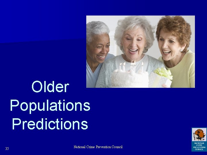 Older Populations Predictions 35 National Crime Prevention Council 