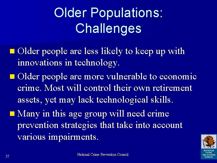 Older Populations: Challenges n Older people are less likely to keep up with innovations