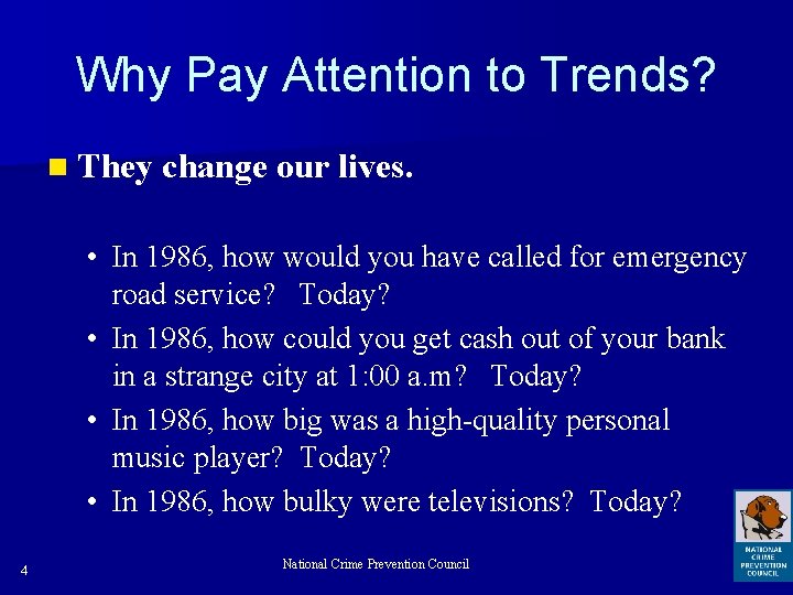 Why Pay Attention to Trends? n They change our lives. • In 1986, how