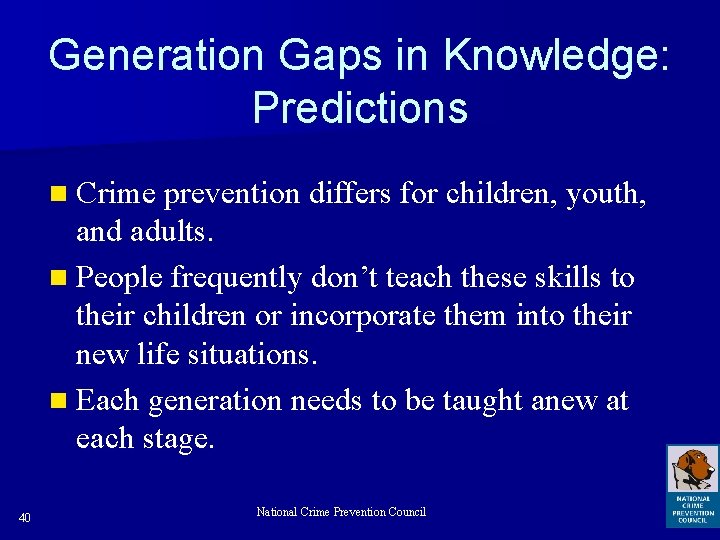 Generation Gaps in Knowledge: Predictions n Crime prevention differs for children, youth, and adults.