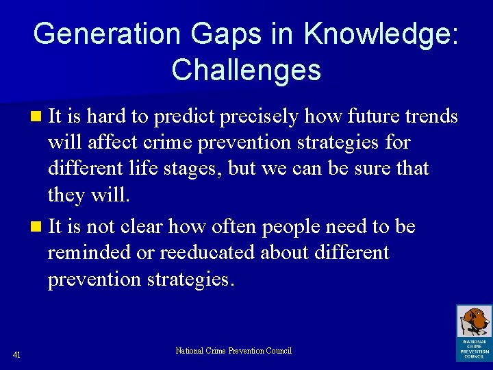 Generation Gaps in Knowledge: Challenges n It is hard to predict precisely how future
