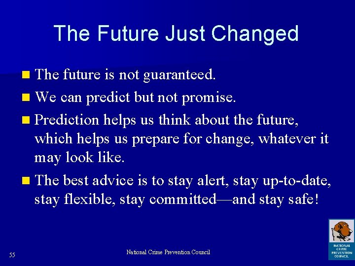 The Future Just Changed n The future is not guaranteed. n We can predict