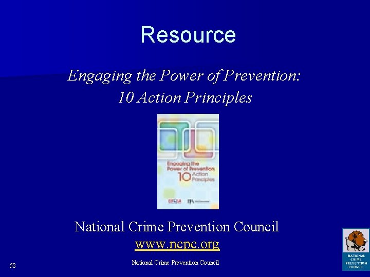 Resource Engaging the Power of Prevention: 10 Action Principles National Crime Prevention Council www.