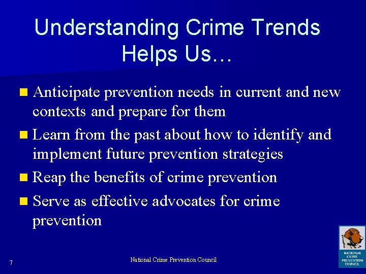 Understanding Crime Trends Helps Us… n Anticipate prevention needs in current and new contexts