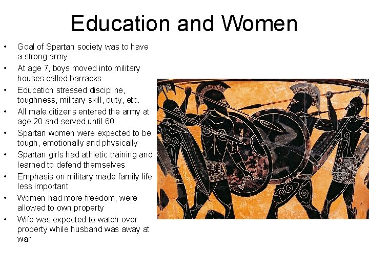 Education and Women • • • Goal of Spartan society was to have a