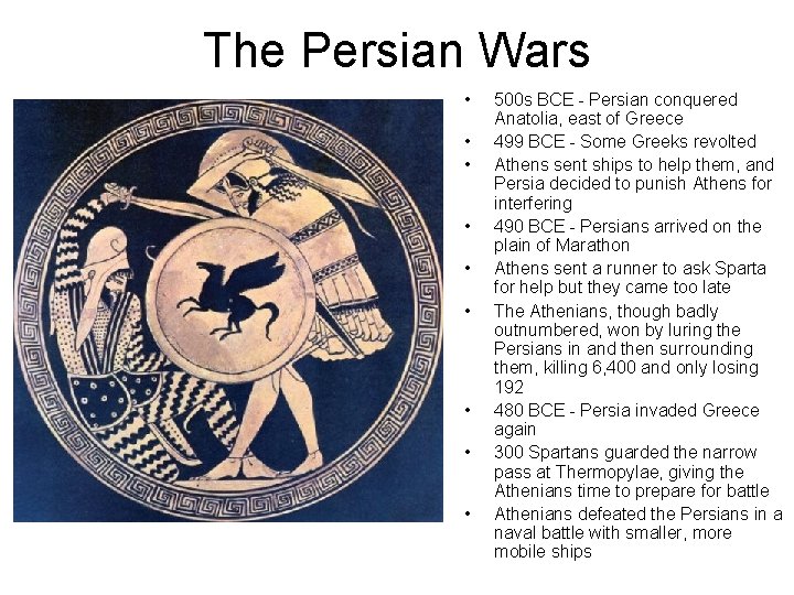 The Persian Wars • • • 500 s BCE - Persian conquered Anatolia, east