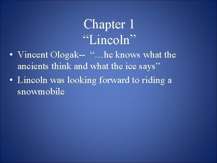 Chapter 1 “Lincoln” • Vincent Ologak-- “…he knows what the ancients think and what